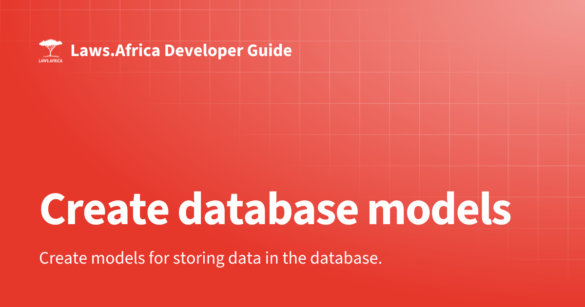 Create database models | Laws.Africa Developer Guide